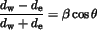 \begin{displaymath}
\frac{d_{\rm {w}} - d_{\rm {e}}}{d_{\rm {w}} + d_{\rm {e}}} = \beta\cos\theta
\end{displaymath}