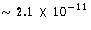 $\sim2.1\times 10^{-11}$